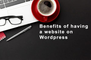 Benefits of having a website on WordPress