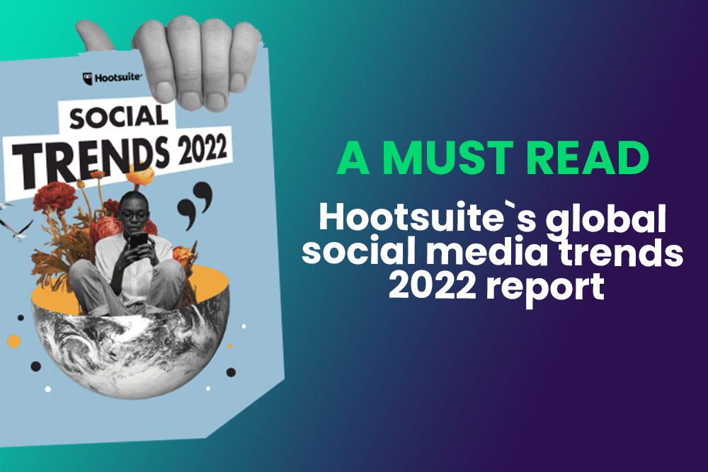 Hootsuite global social media trends 2022 report