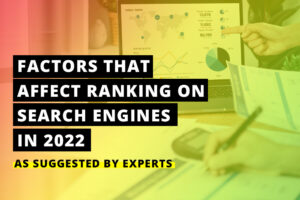 Factors that affect ranking on search engines in 2022 – as suggested by experts