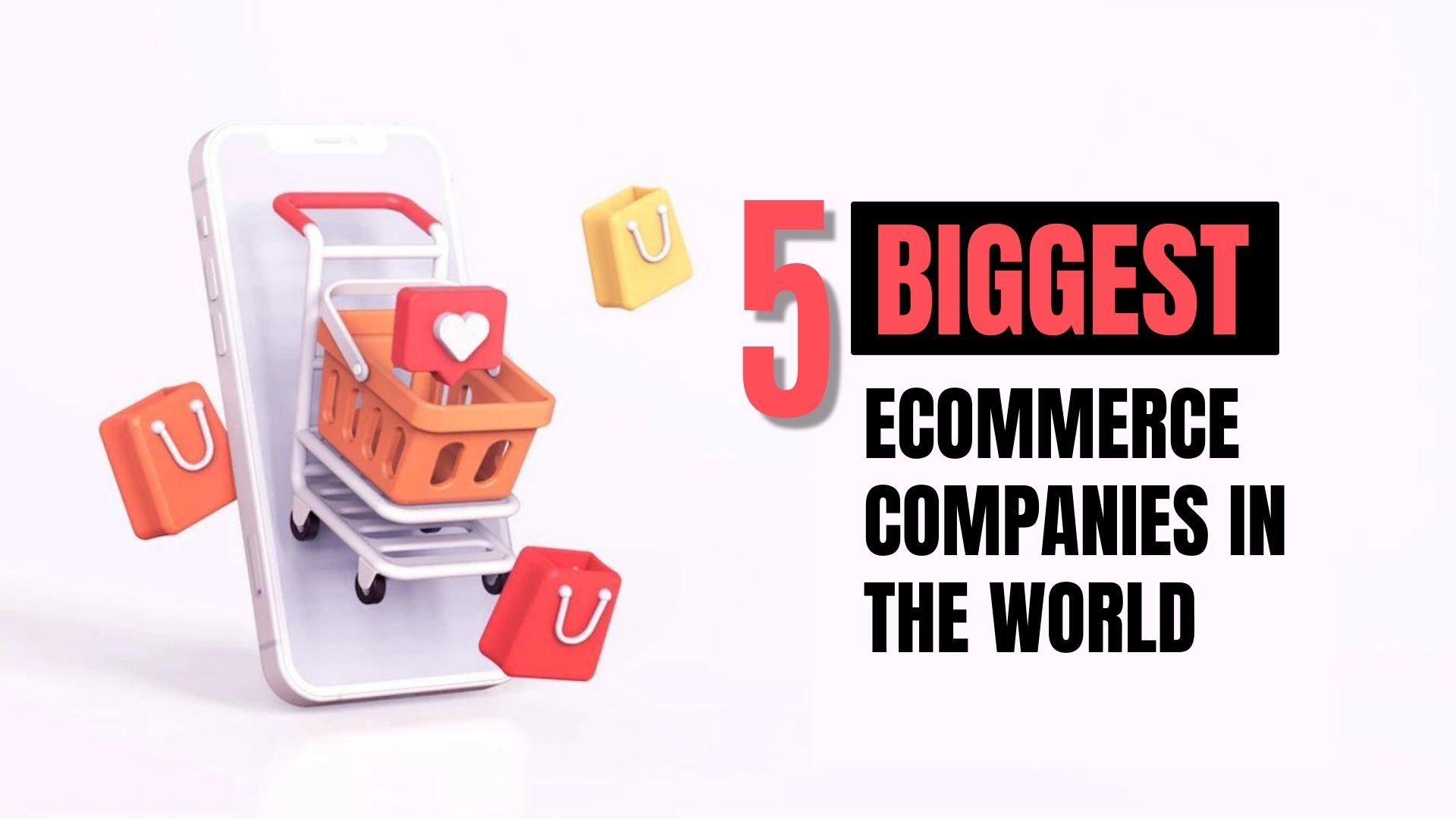 Read more about the article 5 largest e-commerce companies in the world