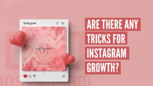 Are there any tricks for Instagram Growth?