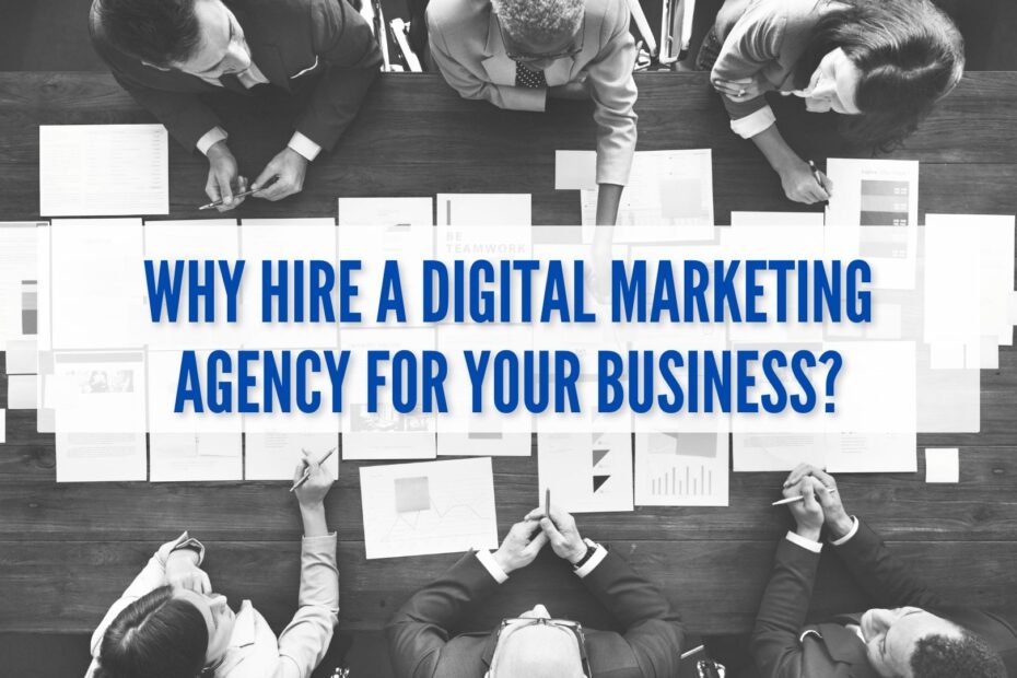 Why hire a digital marketing agency for your business